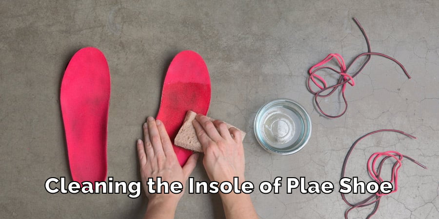 Cleaning the Insoles of Plae Shoe