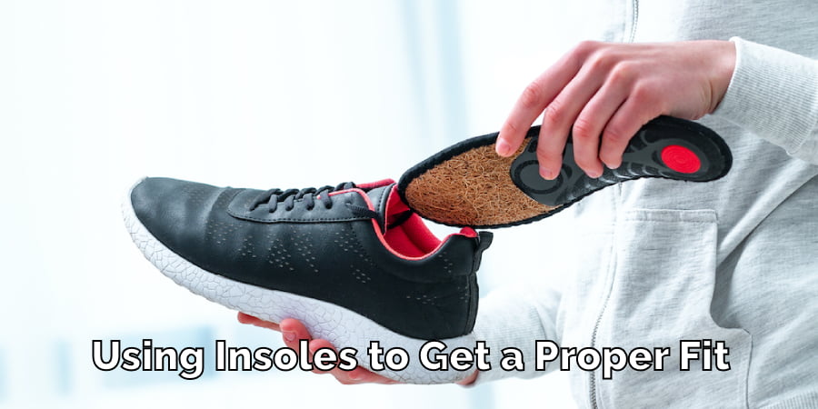 Using Insoles to Get a Proper Fit