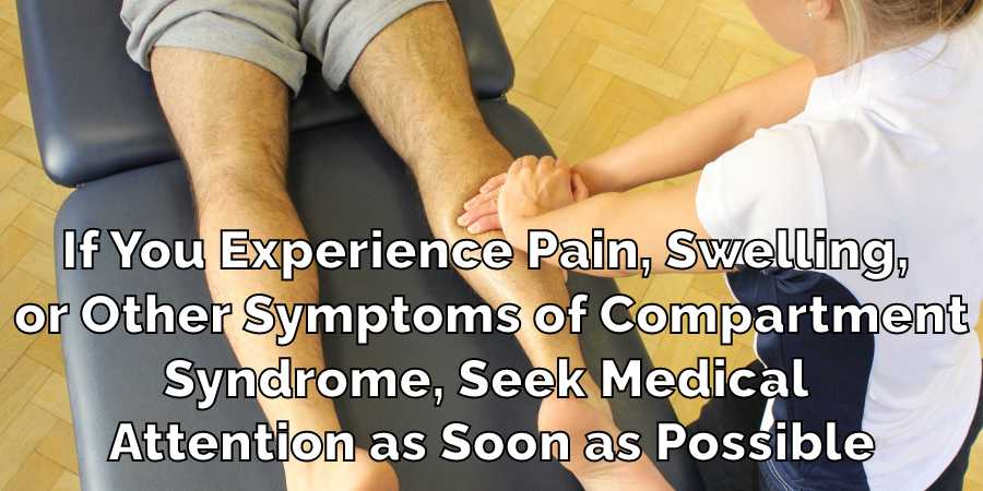 If You Experience Pain, Swelling, 