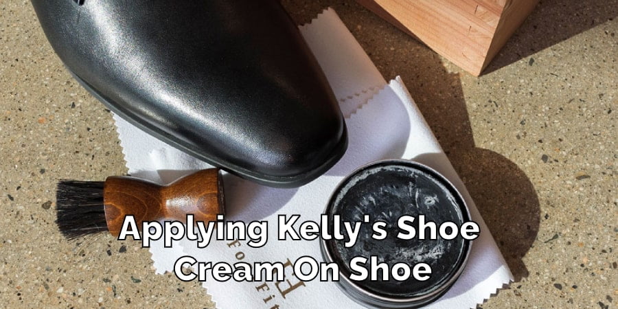 Applying Kelly's Shoe Cream on Shoe