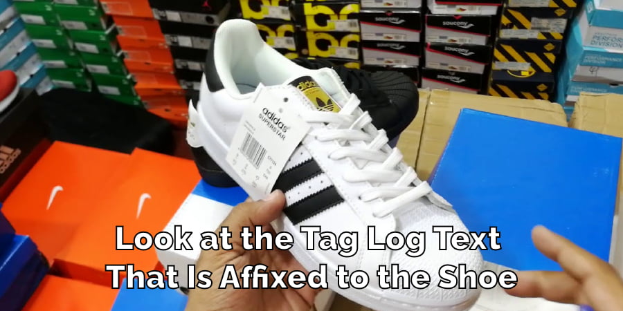 Look at the Tag Log Text That Is Affixed to the Shoe