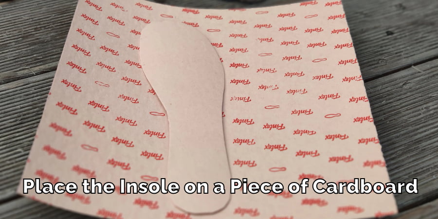 Place the Insole on a Piece of Cardboard