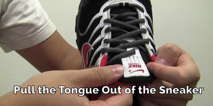 Put the Tongue Out of the Sneaker
