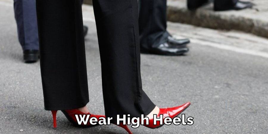 Wear High Heels